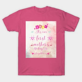 it is our first mothers day T-Shirt